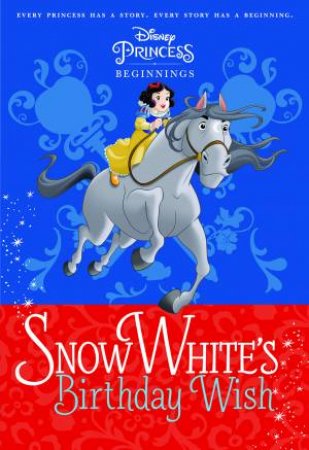 Disney Princess: Beginnings: Snow White's Birthday Wish by Various