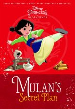 Disney Princess Beginnings Mulans Secret Plan