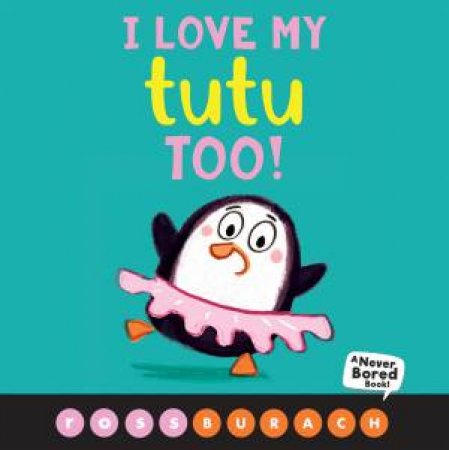 I Love My Tutu Too by Ross Burach