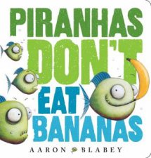Piranhas Dont Eat Bananas