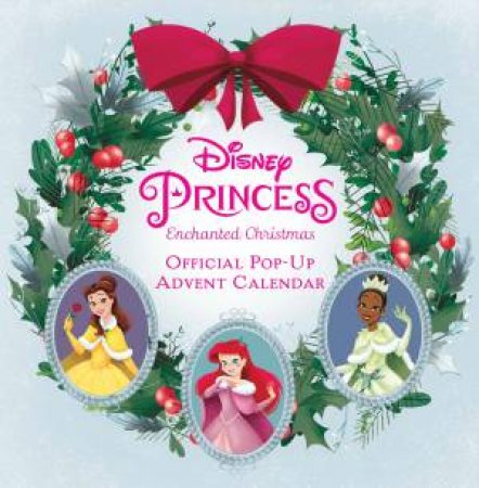 Disney Princess Enchanted Christmas: Official Pop-up Advent Calendar by Various