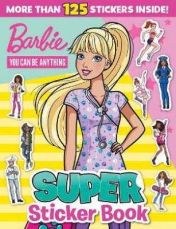 Mattel Barbie You Can Be Anything: Super Sticker Book by Various