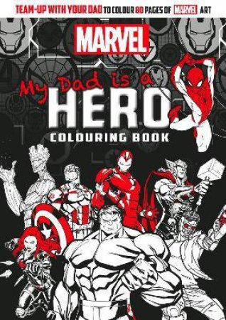 Marvel: My Dad Is A Hero Adult Colouring by Various