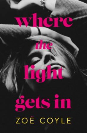 Where The Light Gets In by Zoe Coyle