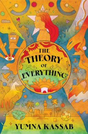 The Theory of Everything by Yumna Kassab