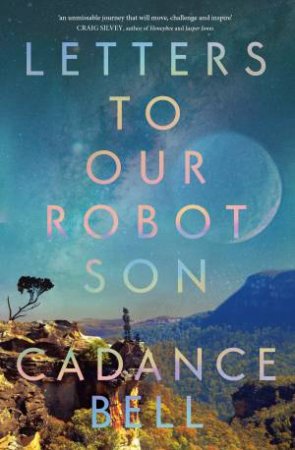 Letters to Our Robot Son by Cadance Bell