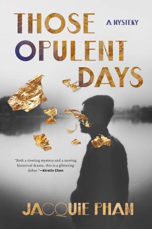 Those Opulent Days by Jacquie Pham