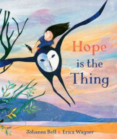 Hope Is The Thing by Johanna Bell & Erica Wagner