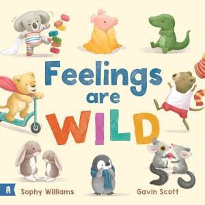 Feelings Are Wild by Sophy Williams & Gavin Scott