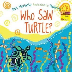 Who Saw Turtle? by Ros Moriarty