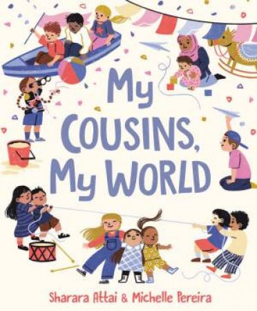 My Cousins, My World by Sharara Attai & Michelle Pereira