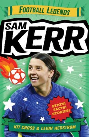 Football Legends: Sam Kerr by Leigh Hedstrom & Kit Cross