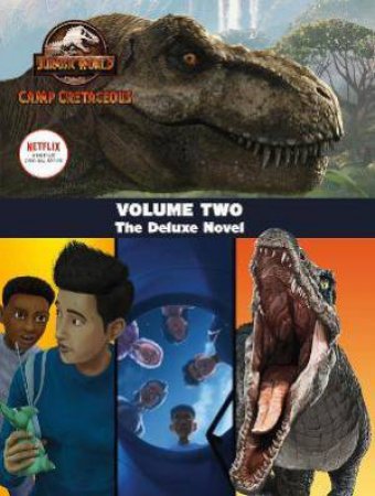 Jurassic World: Camp Cretaceous: Volume Two: The Deluxe Junior Novelisation by Steve Behling