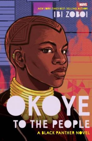 Marvel: A Black Panther Novel: Okoye To The People by Ibi Zoboi