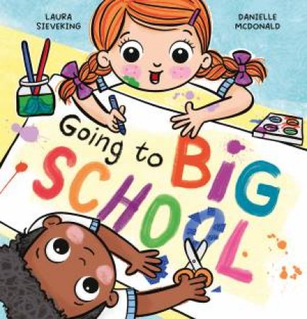 Going To Big School by Laura Sieveking & Danielle McDonald