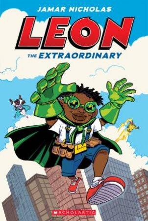 Leon the Extraordinary by Jamar Nicholas & Jamar Nicholas