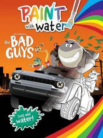 The Bad Guys: Paint With Water by Various