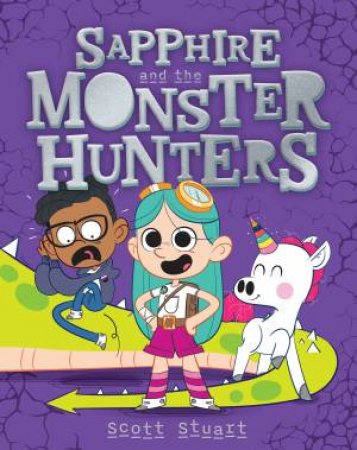 Sapphire And The Monster Hunters by Scott Stuart