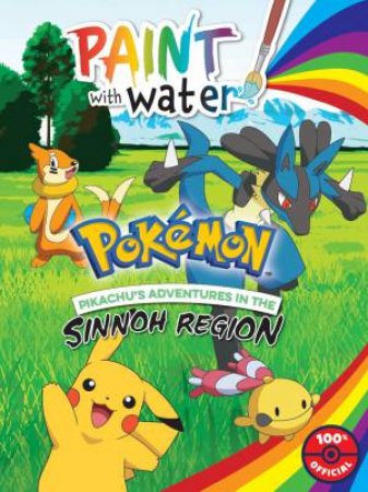 Pikachu's Adventures In The Sinnoh Region: Paint With Water by Various