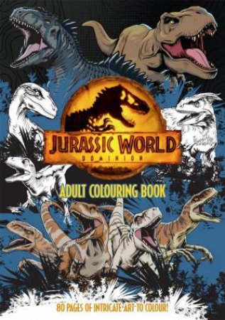 Jurassic World Dominion: Adult Colouring Book by Various