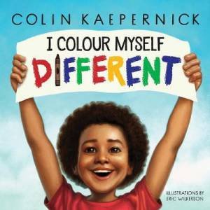 I Colour Myself Different by Colin Kaepernick & Eric Wilkerson