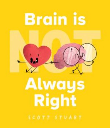 Brain Is (Not) Always Right by Scott Stuart & Scott Stuart