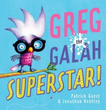 Greg the Galah, Superstar! by Patrick Guest & Jonathan Bentley