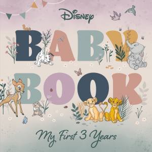 Disney Baby Book: My First 3 Years by Various