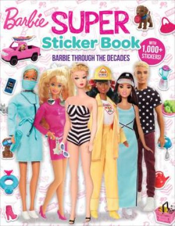 Barbie: Super Sticker Book: Through The Decades by Various