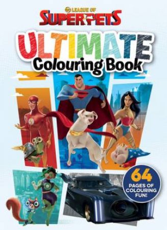 League Of Super-Pets: Ultimate Colouring Book by Various