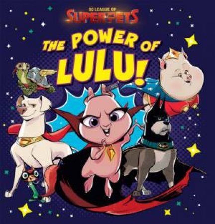 League Of Super-Pets: The Power Of Lulu! by Various