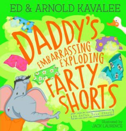 Daddy's Embarrassing Exploding Farty Shorts by Ed Kavalee & Arnold Kavalee