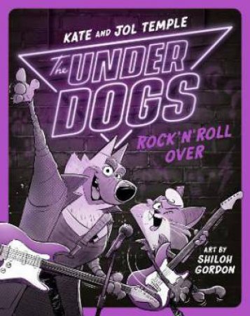 The Underdogs Rock 'N' Roll Over by Kate and Jol Temple & Gordon Shiloh