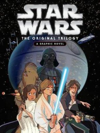 Star Wars: The Original Trilogy: A Graphic Novel by Various