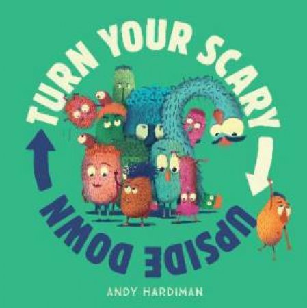 Turn Your Scary Upside Down by Andy Hardiman