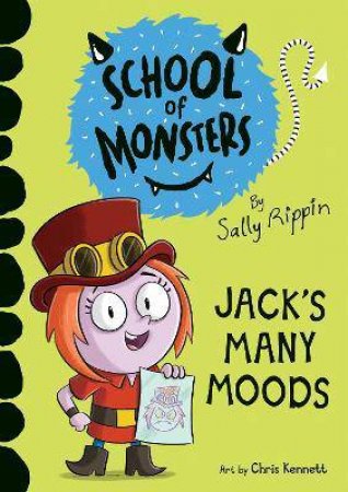 School Of Monsters: Jack's Many Moods by Sally Rippin & Chris Kennett