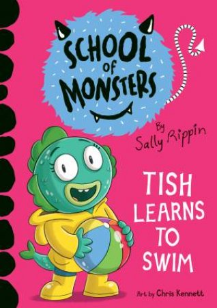 School Of Monsters: Tish Learns To Swim by Sally Rippin & Chris Kennett