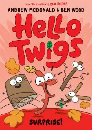 Hello Twigs, Surprise! by Andrew McDonald & Ben Wood