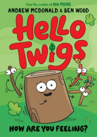 Hello Twigs, How Are You Feeling? by Andrew McDonald & Ben Wood