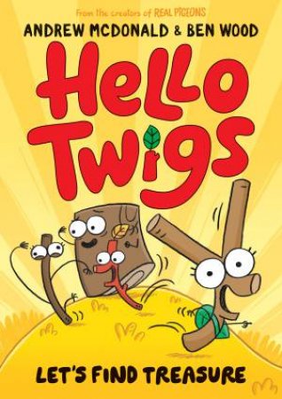 Hello Twigs, Let's Find Treasure by Andrew McDonald & Ben Wood