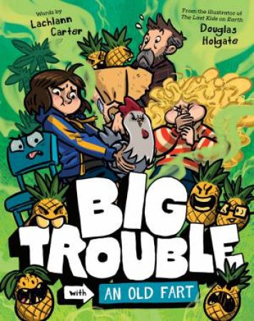 Big Trouble with an Old Fart by Lachlann Carter & Douglas Holgate