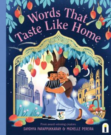 Words That Taste Like Home by Sandhya Parappukkaran & Michelle Pereira