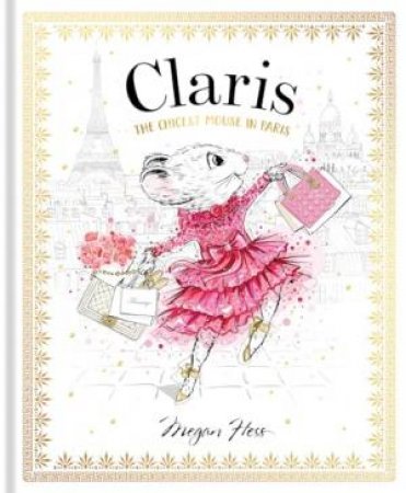 Claris: The Chicest Mouse in Paris by Megan Hess