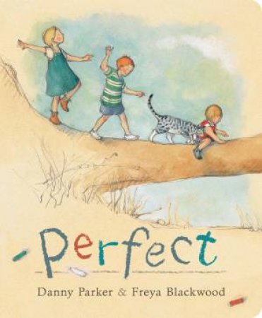 Perfect by Danny Parker & Freya Blackwood