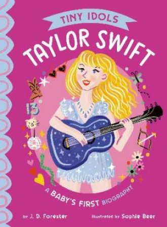 Tiny Idols: Taylor Swift by J.D Forester & Sophie Beer