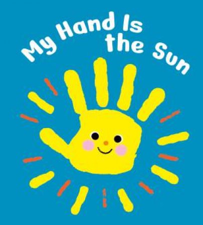 My Hand is the Sun by Christine Naumann-Villemin & Géraldine Cosneau