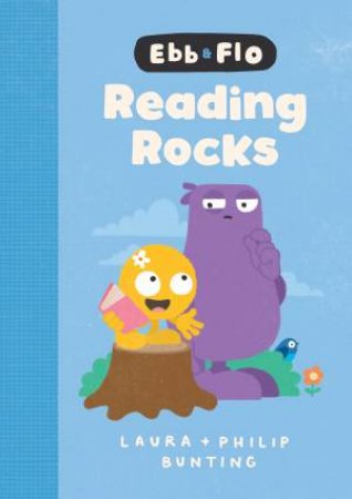 Ebb and Flo Reading Rocks Library Edition by Laura Bunting & Philip Bunting