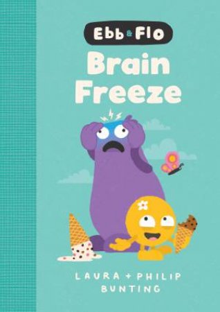 Ebb and Flo Brain Freeze: Library Edition by Laura Bunting & Philip Bunting