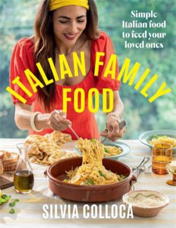 Italian Family Food by Silvia Colloca