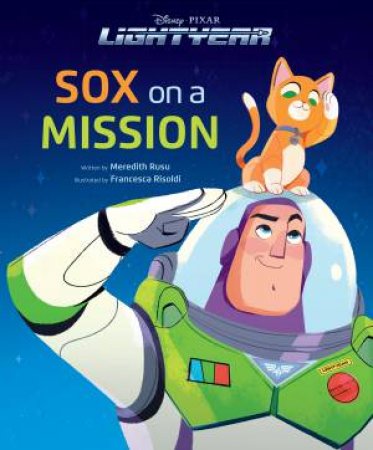 Disney Pixar Lightyear: Sox On A Mission by Meredith Rusu